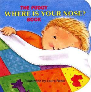 The Pudgy Where Is Your Nose? Book de Laura Rader