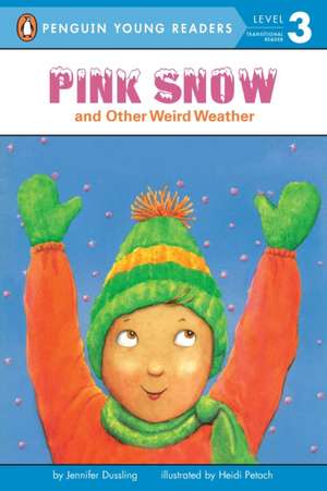 Pink Snow and Other Weird Weather de Jennifer A. Dussling