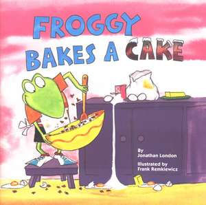 Froggy Bakes a Cake de Jonathan London