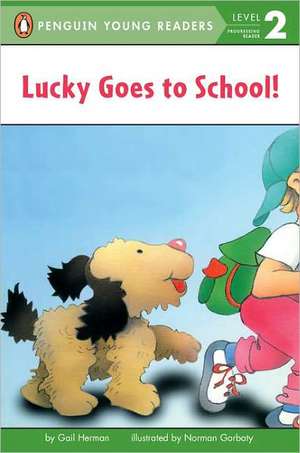 Lucky Goes to School de Gail Herman