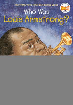 Who Was Louis Armstrong? de Yona Zeldis McDonough