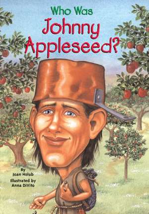 Who Was Johnny Appleseed? de Joan Holub