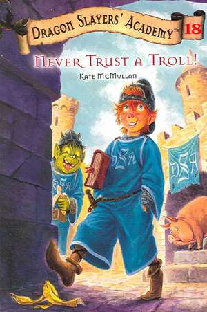 Never Trust a Troll! de Kate McMullan