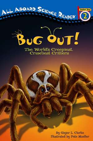 Bug Out!: The World's Creepiest, Crawliest Critters [With 3 Creepy-Crawly Tattoos] de Ginjer L. Clarke