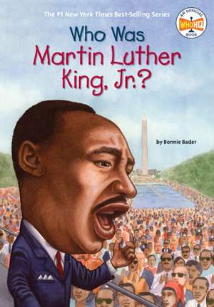 Who Was Martin Luther King, Jr.? de Bonnie Bader