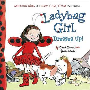 Ladybug Girl Dresses Up! de David Soman