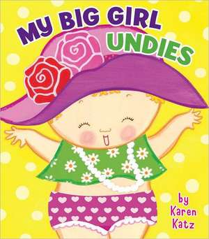 My Big Girl Undies de Karen Katz