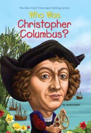 Who Was Christopher Columbus? de Bonnie Bader