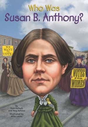 Who Was Susan B. Anthony? de Pam Pollack