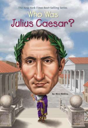 Who Was Julius Caesar? de Nico Medina