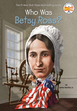 Who Was Betsy Ross? de James Buckley