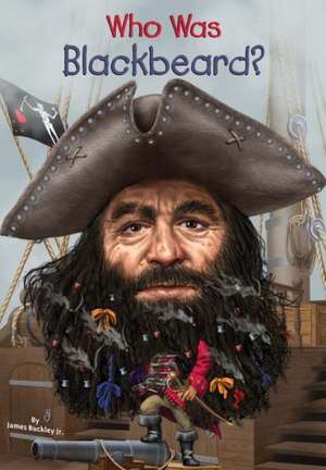 Who Was Blackbeard? de James Buckley