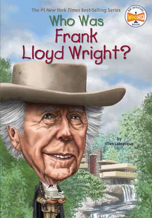 Who Was Frank Lloyd Wright? de Ellen Labrecque