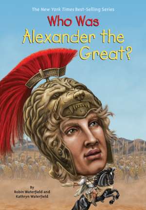 Who Was Alexander the Great? de Kathryn Waterfield