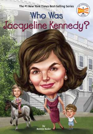 Who Was Jacqueline Kennedy? de Bonnie Bader