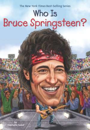 Who Is Bruce Springsteen? de Stephanie Sabol