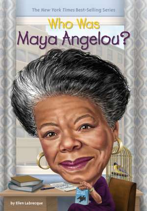 Who Was Maya Angelou? de Ellen Labrecque