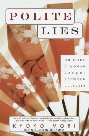 Polite Lies: On Being a Woman Caught Between Cultures de Kyoko Mori