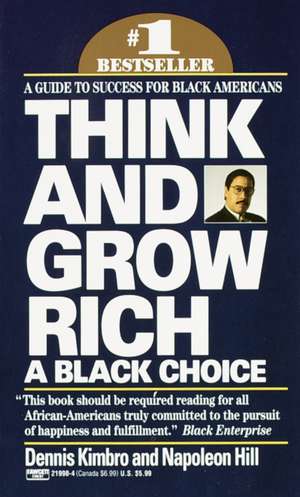 Think and Grow Rich: A Black Choice de Dennis Kimbro