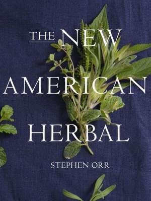 The New American Herbal de Stephen Orr