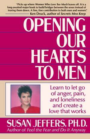 Opening Our Hearts to Men de Susan Jeffers