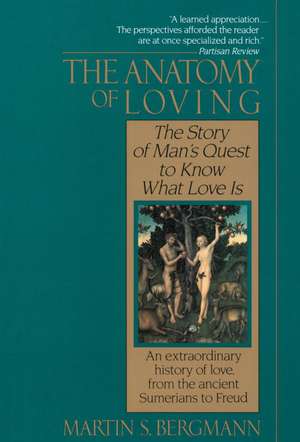 The Anatomy of Loving: The Effects of Childhood Abuse and Deprivation de Martin S. Bergmann