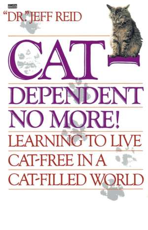 Cat-Dependent No More de Jeffrey Reid