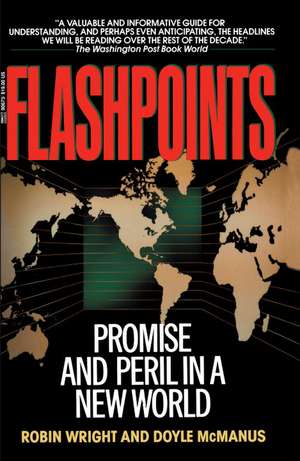 Flashpoints: Promise and Peril in a New World de Robin Wright