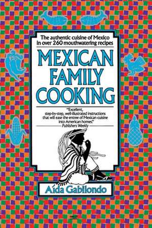 Mexican Family Cooking de Aida Gabilondo