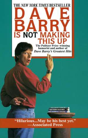 Dave Barry Is Not Making This Up de Dave Barry