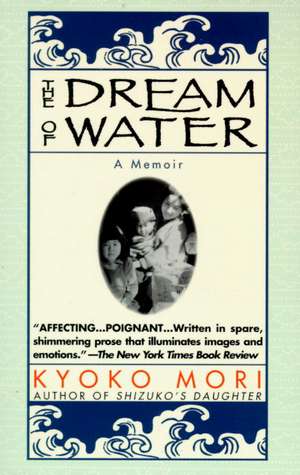 The Dream of Water: A Memoir de Kyoko Mori