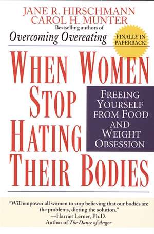 When Women Stop Hating Their Bodies: Freeing Yourself from Food and Weight Obsession de Jane R. Hirschmann