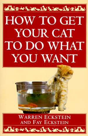 How to Get Your Cat to Do What You Want de W. Eckstein