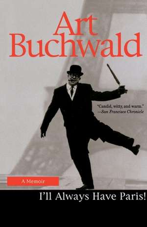 I'll Always Have Paris: A Memoir de Art Buchwald