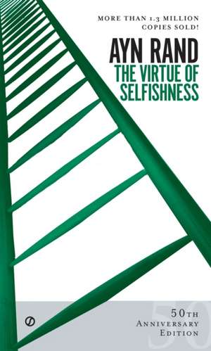 The Virtue of Selfishness: Fiftieth Anniversary Edition de Ayn Rand