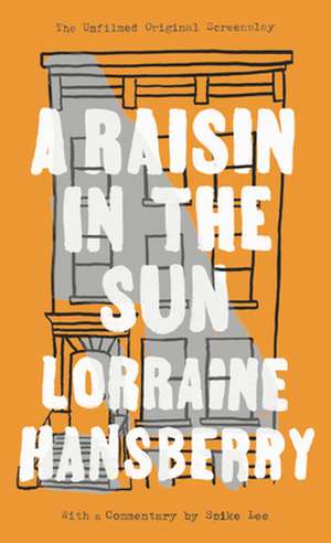 A Raisin in the Sun: The Unfilmed Original Screenplay de Lorraine Hansberry