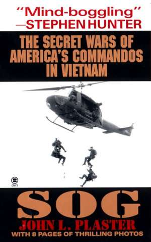 Sog: The Secret Wars of America's Commandos in Vietnam de John Plaster