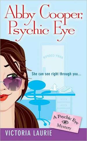 Abby Cooper: A Psychic Eye Mystery de Victoria Laurie