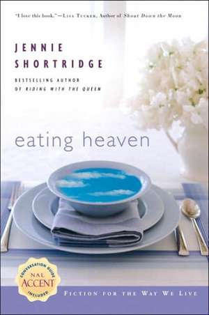 Eating Heaven de Jennie Shortridge