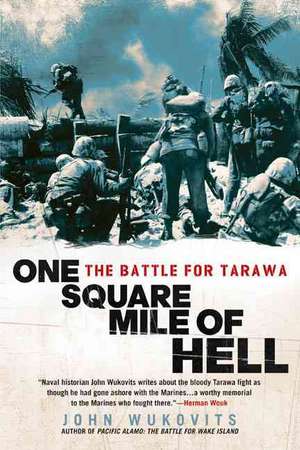 One Square Mile of Hell: The Battle for Tarawa de John Wukovits