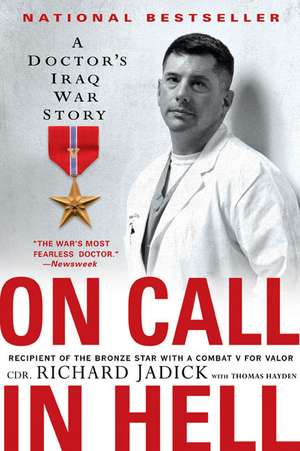 On Call in Hell: A Doctor's Iraq War Story de Richard Jadick