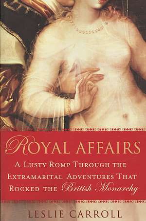 Royal Affairs de Leslie Carroll