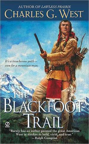 The Blackfoot Trail de Charles G. West