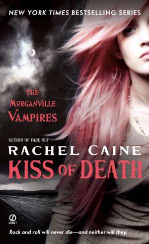 Kiss of Death: The Morganville Vampires de Rachel Caine