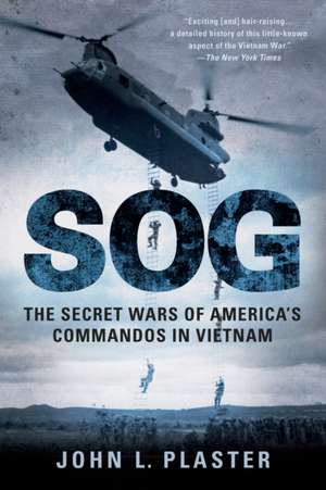 SOG: The Secret Wars of America's Commandos in Vietnam de John L. Plaster