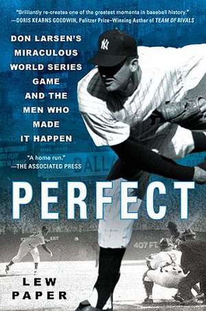 Perfect: Don Larsen's Miraculous World Series Game and the Men Who Made It Happen de Lew Paper