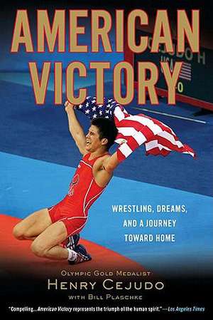 American Victory: Wrestling, Dreams and a Journey Toward Home de Henry Cejudo