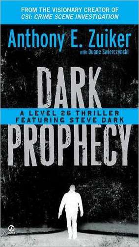 Dark Prophecy: A Level 26 Thriller Featuring Steve Dark de Anthony E. Zuiker