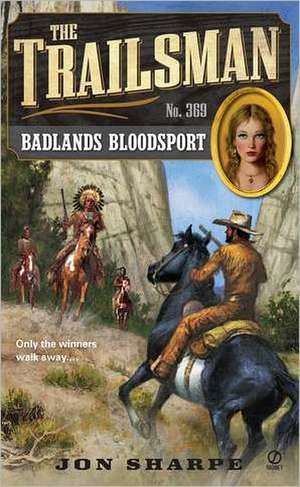 The Trailsman #369: Badlands Bloodsport de Jon Sharpe