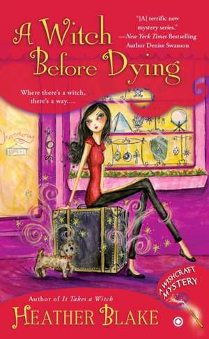 A Witch Before Dying: A Wishcraft Mystery de Heather Blake